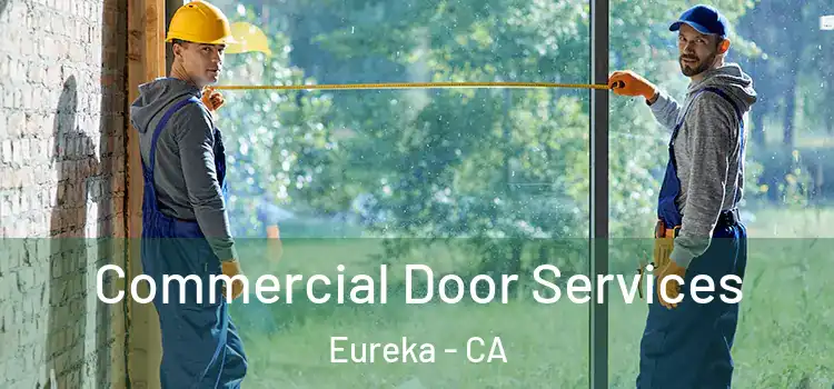 Commercial Door Services Eureka - CA