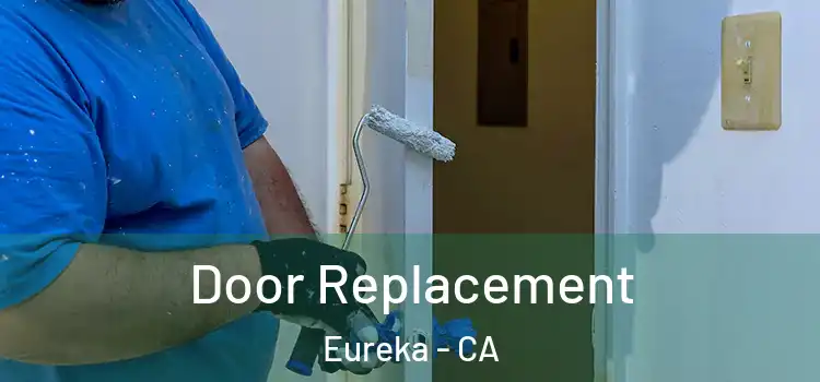 Door Replacement Eureka - CA