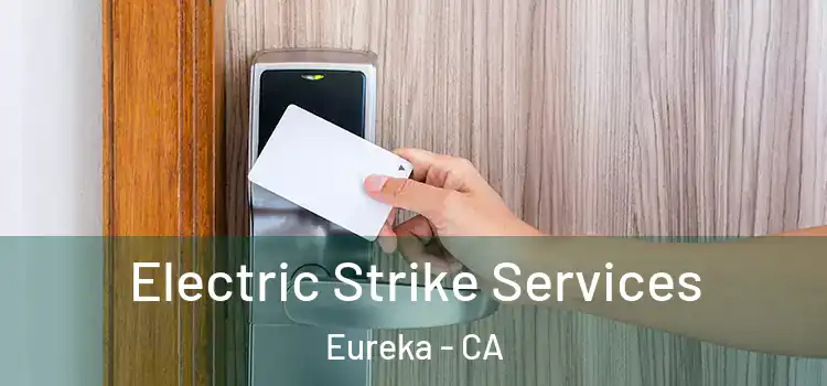 Electric Strike Services Eureka - CA