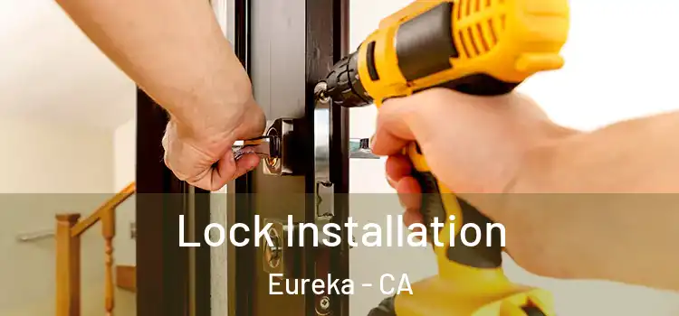 Lock Installation Eureka - CA
