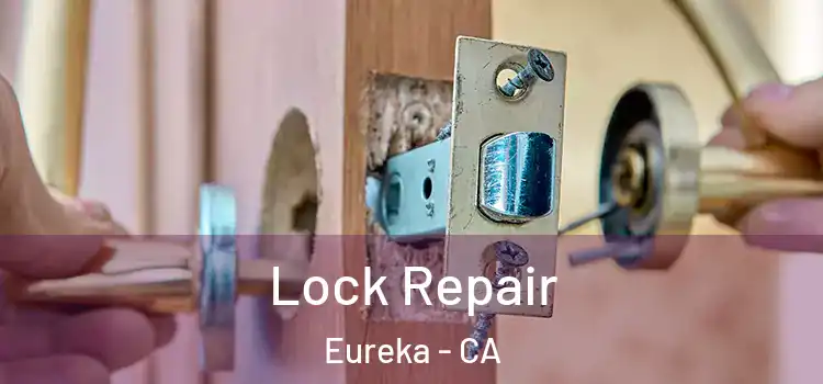 Lock Repair Eureka - CA