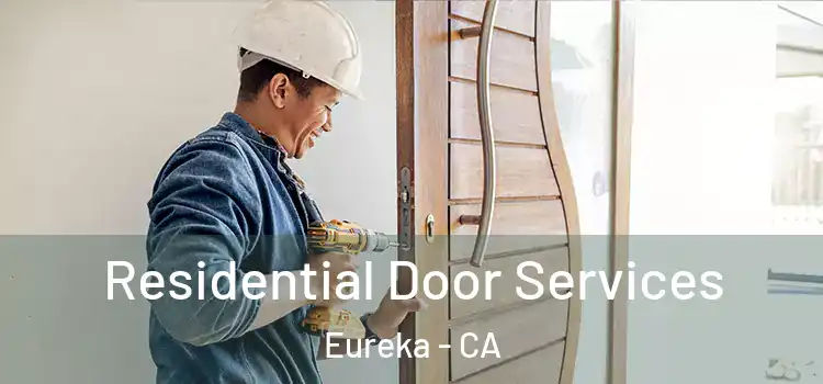 Residential Door Services Eureka - CA