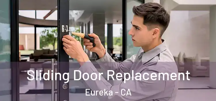 Sliding Door Replacement Eureka - CA